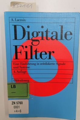 Lacroix, Arild: Digitale Filter: Eine Einführung in zeitdiskrete Signale und Systeme