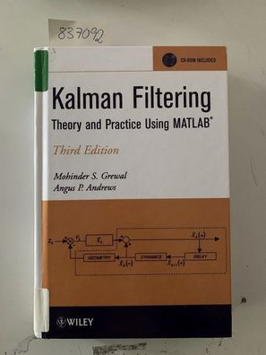 Grewal, Mohinder S. and Angus P. Andrews: Kalman Filtering: Theory and Practice Using