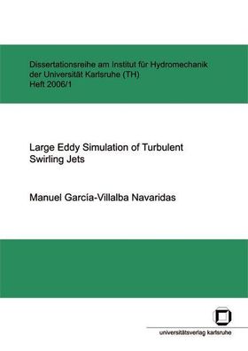 García-Villalba Navaridas, Manuel: Large eddy simulation of turbulent swirling jets