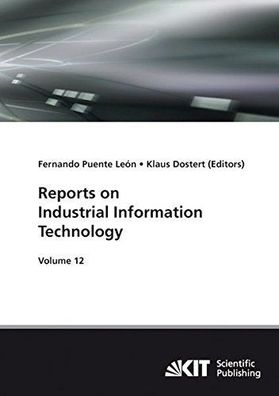 León, Fernando Puente: Reports on industrial Information technology Vol. 12