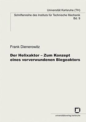 Dienerowitz, Frank: Der Helixaktor - zum Konzept eines vorverwundenen Biegeaktors.