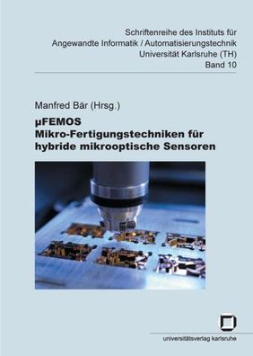 Bär, Manfred: µFEMOS - Mikro-Fertigungstechniken für hybride mikrooptische Sensoren