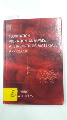 Wolf, John P and Andrew J. Deeks: Foundation Vibration Analysis: A Strength of Materi