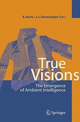 Aarts, Emile H.L. and José Luis Encarnacao: True Visions. The Emergence of Ambient In