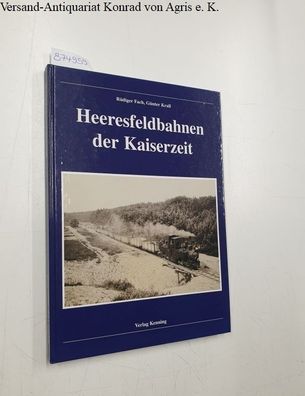 Fach, Rüdiger und Günter Krall: Heeresfeldbahnen der Kaiserzeit: