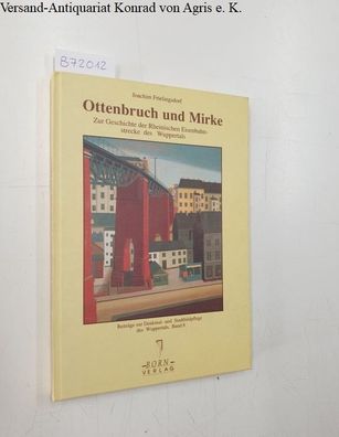 Frielingsdorf, Joachim: Ottenbruch und Mirke: zur Geschichte der Rheinischen Eisenbah