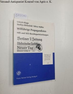 Kluge, Ulrich, Steffen Birkefeld und Silvia Müller: Willfährige Propagandisten: MfS u