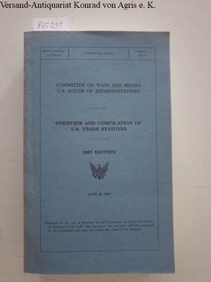 Committee on Ways and Means U.S. House of Representatives (Ed.): Overview and Compila