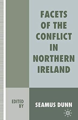 Dunn, Seamus: Facets of the Conflict in Northern Ireland