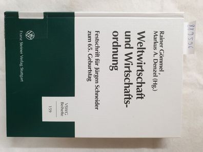 Weltwirtschaft und Wirtschaftsordnung : Festschrift für Jürgen Schneider zum 65. Gebu