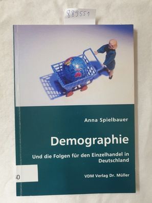 Demographie : Und die Folgen für den Einzelhandel in Deutschland :