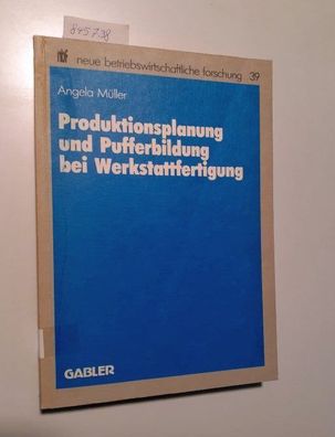 Müller, Angela: Produktionsplanung und Pufferbildung bei Werkstattfertigung