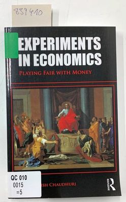 Chaudhuri, Ananish: Experiments in economics: Playing Fair with Money