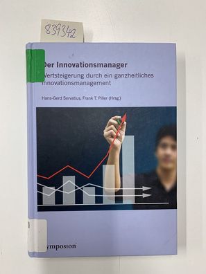 Piller, Frank T. und Hans-Gerd Servatius: Der Innovationsmanager: Wertsteigerung durc