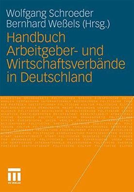 Schroeder, Wolfgang und Bernhard Weßels: Handbuch Arbeitgeber- und Wirtschaftsverbänd