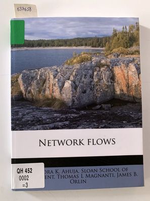 Ahuja, Ravindra K., Thomas L Magnanti und James B. Orlin: Network Flows