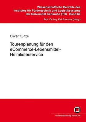 Kunze, Oliver: Tourenplanung für den eCommerce-Lebensmittel-Heimlieferservice.