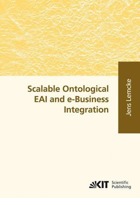 Lemcke, Jens: Scalable ontological EAI and e-business integration