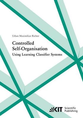 Richter, Urban M: Controlled self-organisation using learning classifier systems