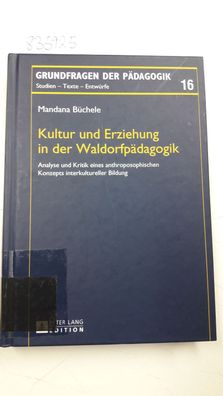 Büchele, Mandana: Kultur und Erziehung in der Waldorfpädagogik: Analyse und Kritik ei