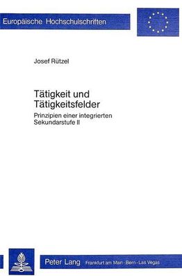 Rützel, Josef: Tätigkeit und Tätigkeitsfelder: Prinzipien einer integrierten Sekundar