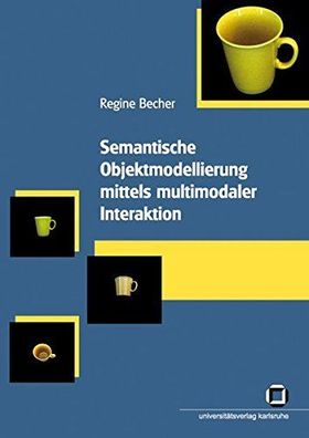 Becher, Regine: Semantische Objektmodellierung mittels multimodaler Interaktion