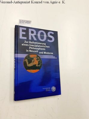 Moog-Grünewald, Maria (Herausgeber): Eros - zur Ästhetisierung eines (neu)-platonisch