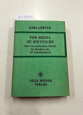 Löwith, Karl: Von Hegel zu Nietzsche : d. revolutionäre Bruch im Denken d. 19. Jh.