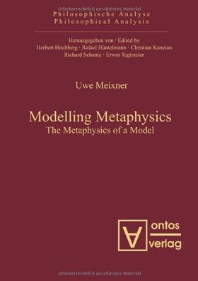 Meixner, Uwe: Modelling metaphysics : the metaphysics of a model.