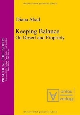 Abad, Diana: Keeping balance : on desert and propriety.