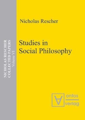 Rescher, Nicholas: Rescher, Nicholas: Collected papers; Teil: Vol. 6., Studies in soc