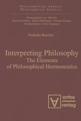 Rescher, Nicholas: Interpreting philosophy : the elements of philosophical hermeneuti