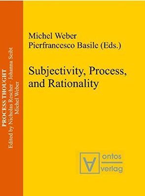 Weber, Michel (Herausgeber): Subjectivity, process, and rationality.