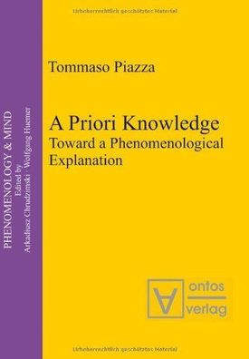 Piazza, Tommaso: A Priori Knowledge: Toward a Phenomenological Explanation (Phenomeno