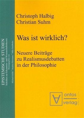 Christoph, Halbig und Suhm Christian: Was ist wirklich?: Neuere Beiträge zu Realismus