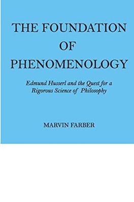Farber, Marvin: The foundation of phenomenology : Edmund Husserl and the quest for a