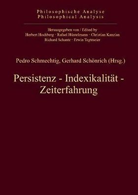 Schmechtig, Pedro und Gerhard Schönrich: Persistenz, Indexikalität, Zeiterfahrung (Ph