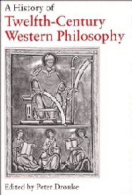 Dronke, Peter: A History of Twelfth-Century Western Philosophy