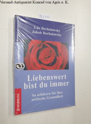 Derbolowsky, Jakob und Udo Derbolowsky: Liebenswert bist du immer: So schützen Sie Ih