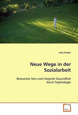 Forker, Julia: Neue Wege in der Sozialarbeit.