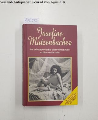 Salten, Felix: Josefine Mutzenbacher : die Lebensgeschichte einer Wiener Dirne, erzäh