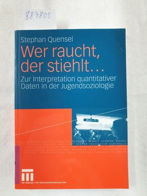 Wer raucht, der stiehlt ... : zur Interpretation quantitativer Daten in der Jugendsoz