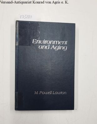 Lawton, M. Powell: Environment and Aging (Classics in Aging Reprinted. Series I, Vol