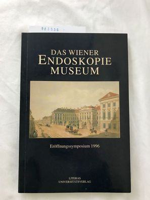 Das Wiener Endoskopiemuseum: Eröffnungssymposium 1996