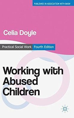 Working with Abused Children: Focus on the Child (Practical Social Work Series)