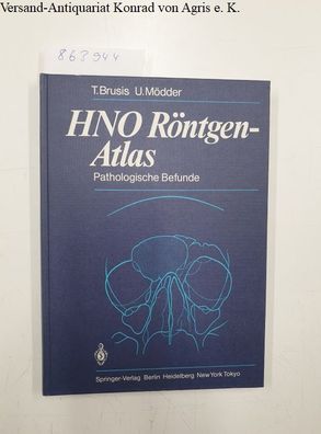 Brusis, Tilman und Ulrich Mödder: HNO Röntgen-Atlas: Pathologische Befunde