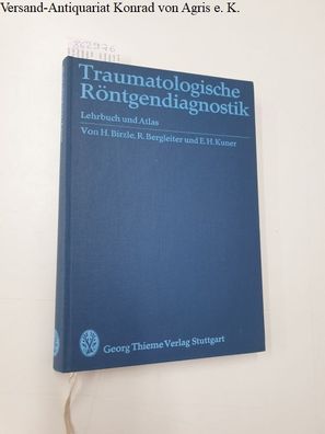 Birzle, Hermann, Rudolf Bergleiter und Eugen Hermann Kuner: Traumatologische Röntgend