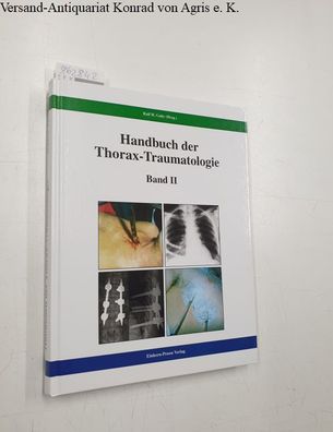 Gahr, Ralf H. (Herausgeber): Handbuch der Thorax-Traumatologie : Band II :