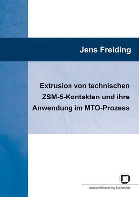 Freiding, Jens: Extrusion von technischen ZSM-5-Kontakten und ihre Anwendung im MTO-P