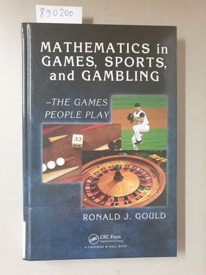 Mathematics in Games, Sports, and Gambling: The Games People Play (Textbooks in Mathe